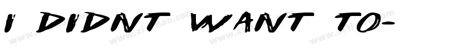 I didnt want to字体转换